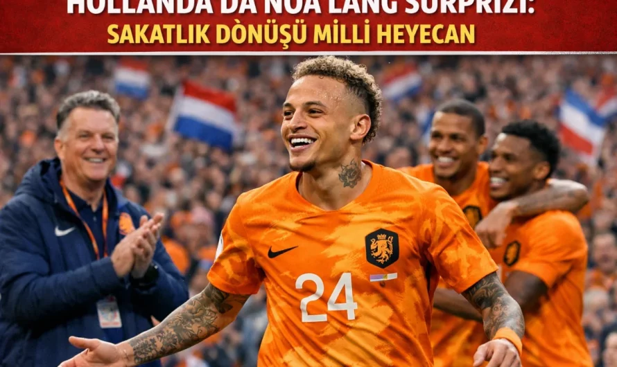 Hollanda’da Noa Lang Sürprizi: Sakatlık Dönüşü Milli Heyecan